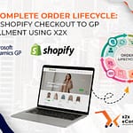 The Complete Order Lifecycle: From Shopify Checkout to GP Fulfillment Using x2xÂ