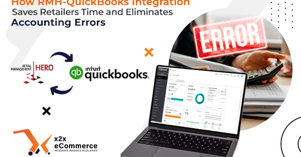 How RMH-QuickBooks Integration Saves Retailers Time and Eliminates Accounting Errors