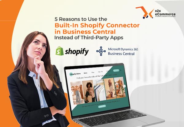 5 Reasons to Use the Built-In Shopify Connector in Business Central Instead of Third-Party Apps