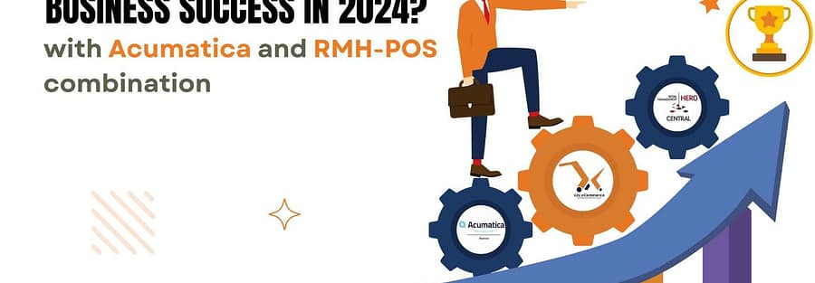 Why Integration is Key to Business Success in 2024? with Acumatica and RMH-POS Combination