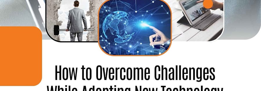 Overcoming Technology Adoption Challenges