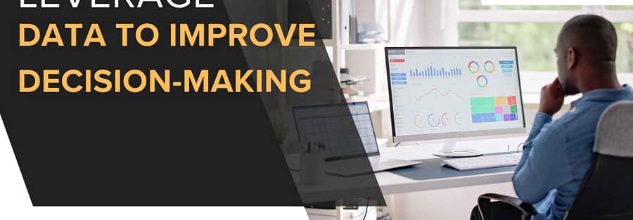 Leverage Data to Improve Decision-Making