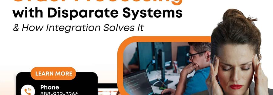 Challenges in Order Processing with Disparate Systems & How Integration Solves It