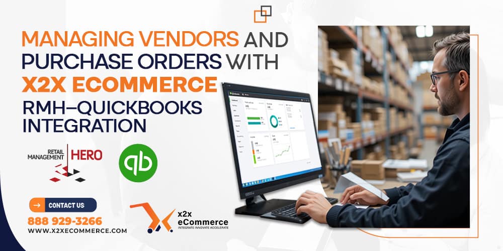 Managing Vendors and Purchase Orders with x2x RMH–QuickBooks Integration